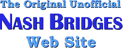 The Original Unofficial NASH BRIDGES Web Site